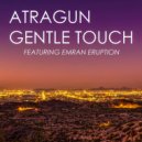 Atragun Feat. Emran Eruption - Gentle Touch (Emi Murai\'s Majorca Beat)