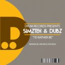 Simztek & Dubz - I\'d Rather Be (Original Mix)