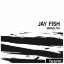 Jay Fish - Monolith (Chantola Remix)