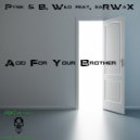 Pysik & B. Wild feat. eaRWaX - Acid For Your Brother (Original Mix)