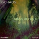 K-Chaos - Kings of Fog (Original Mix)