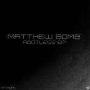 Matthew Bomb - Rootless 3.0 (Original Mix)
