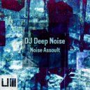 DJ Deep Noise - The Assault