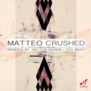 Matteo - Crushed (Coy West Remix)