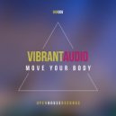 Vibrant Audio - Move Your Body (Original Mix)