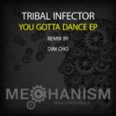Tribal Infector - You Gotta Dance (Original Mix)