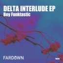 Boy Funktastic - Delta Interlude