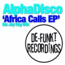 AlphaDisco - Africa Calls (Original Mix)