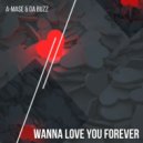 A-Mase & Da Buzz - Wanna Love You Forever (Radio Mix)