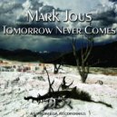 Mark Jous - Tomorrow Never Comes (Original Mix)