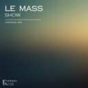 Le Mass - Show (Original Mix)