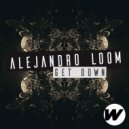Alejandro Loom - Get Down