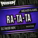 Weaver & A.M.S. - Ra-Ta-Ta (DJ Mob Radio Edit)