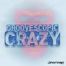 Groovescopic - Crazy (Original Mix)