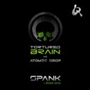 Tortured Brain Vs. Atomic Drop - Spank (Shanti Remix)