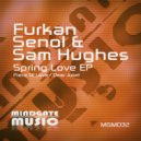 Furkan Senol & Sam Hughes - Piece Of Love (Original Mix)