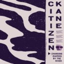 Citizen:Kane - Changing Diapers By The River (Original Mix)