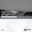 Raphael Mayers & RageVision - Destination (Original Mix)