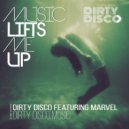 Dirty Disco feat Marvel - Music Lifts Me Up (Dirty Disco Dub)