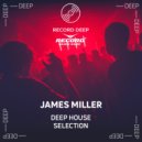 James Miller - Deep House Selection #013 ()