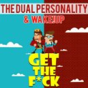 The Dual Personality & Wake!Up - Get The Fck (Original Mix)