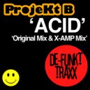 ProjeKt B - ACID (X-AMP Remix)
