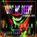DJ Laschem ft Slashisticks & O_SO_T - Touch Me Deeper (Instrumental Mix)