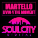 Martello - Livin 4 The Moment
