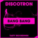 Discotron - Bang Bang