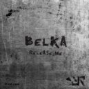 Belka - Release Me (Original Mix)