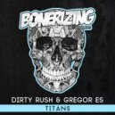 Dirty Rush & Gregor Es - Titans (Original Mix)