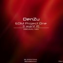 DenZu - EDM Project 1 (I Want It) (Original Mix)