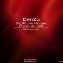 DenZu - Big Room House (7 Minuts Set) (Original Mix)