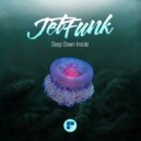 Jetfunk - Deep Down Inside (Original Mix)