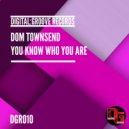 Dom Townsend - You Know Who You Are (Original Mix)