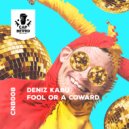 Deniz Kabu - Fool Or A Coward (2Night & 2907 Remix)