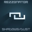 Rezzonator - Shadows / Dust