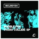 Bubble Pop feat. Stephanie Kay - Stars Collide (Original Mix)