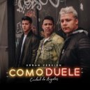 Ciudad de Angeles & Frank Ceara & Kairo la Sinfonia - Como Duele (feat. Frank Ceara) (Urban Version)