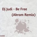 DJ Judi - Be Free (Akram Remix)