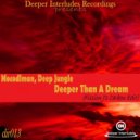Mocodlman feat. Deep Jungle - Deeper Than A Dream (Fission J\'s Carbon Edit)