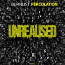 BURNLIST - Percolation (Original Mix)
