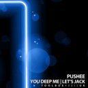 Pushee - You Deep Me