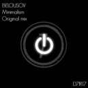 Belousov - Minimalism (Original Mix)