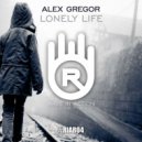 Alex Gregor - Lonely Life (Original Mix)