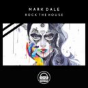 Mark Dale - Rock The House (Original Mix)