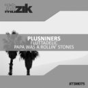 Plusniners - Papa Was A Rollin' Stones