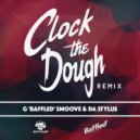 G\' Baffled\' Smoove & Da Stylus - Clock The Dough (Remix)