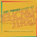 Just Friends feat Gus Lacy - Jehovah Jireh (Ondagroove Mix)