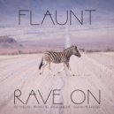 Flaunt - Rave On